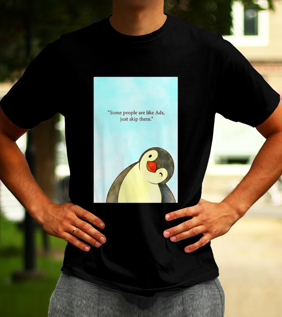 Penguin Some People Are Like Ads Just Skip Them T-Shirt
