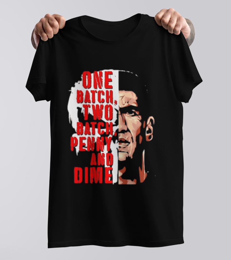 Punisher One Batch Two Batch Penny And Dime Iconic Motivational Phrase T-Shirt