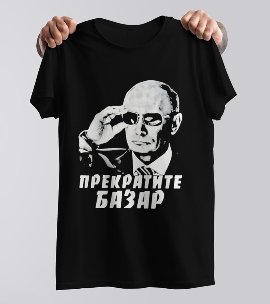 Vladimir Putin Wearing Sunglasses Stop The Bazaar T-Shirt