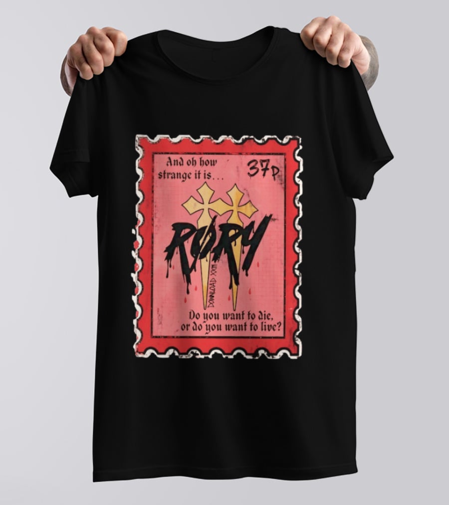 And Oh How Strange It Is Rory 37p Do You Want To Die Or Live T-Shirt