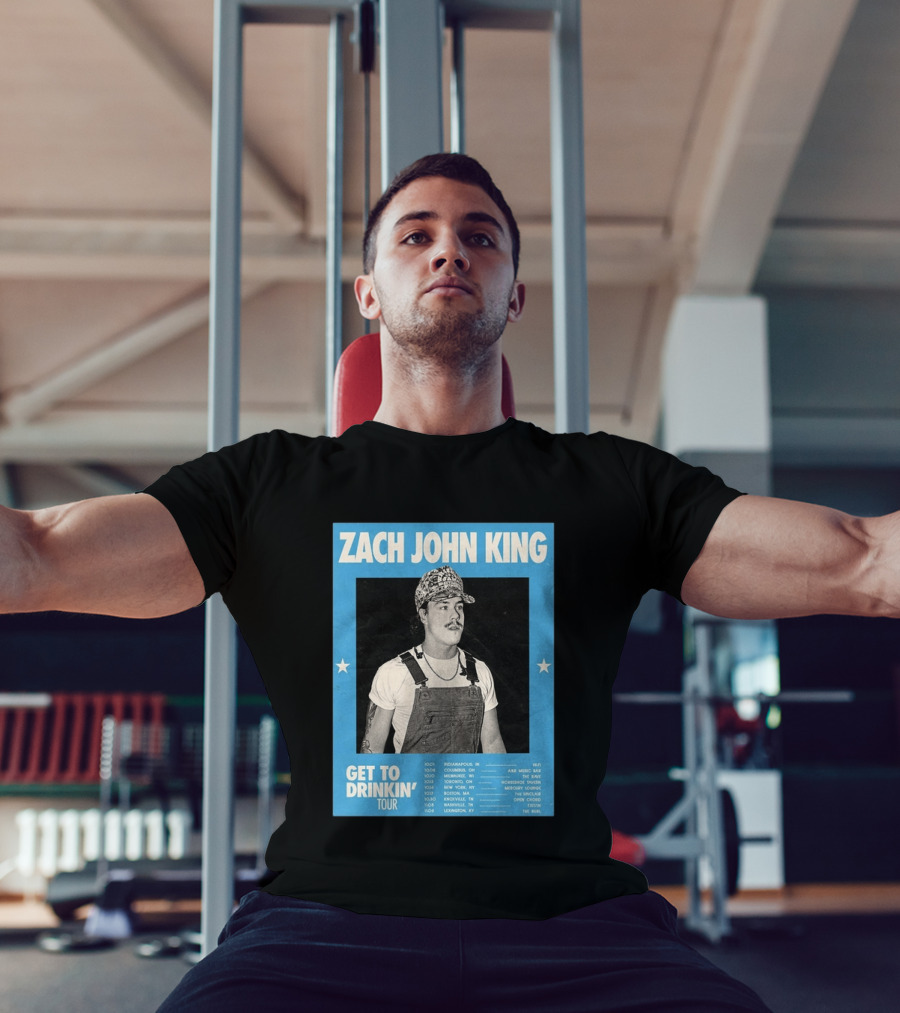 Zach John King Get To Drinkin' Tour 2026 North America Schedule Dates Indianapolis Lexington Denver T-Shirt