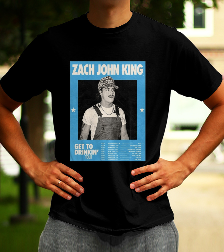 Zach John King Get To Drinkin' Tour 2026 North America Schedule Dates Indianapolis Lexington Denver T-Shirt