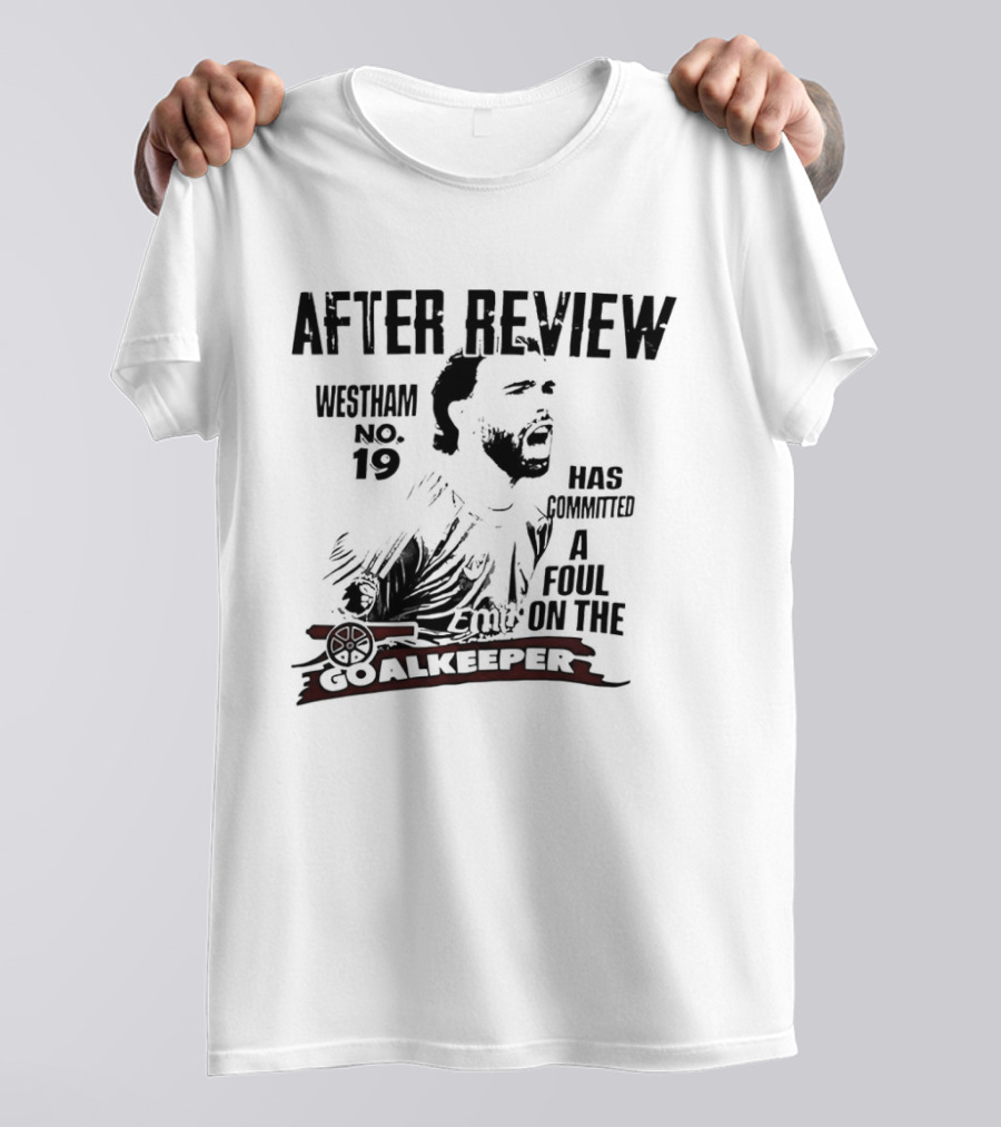Westham After Review No 19 Has Committed A Foul On The Goalkeeper T-Shirt