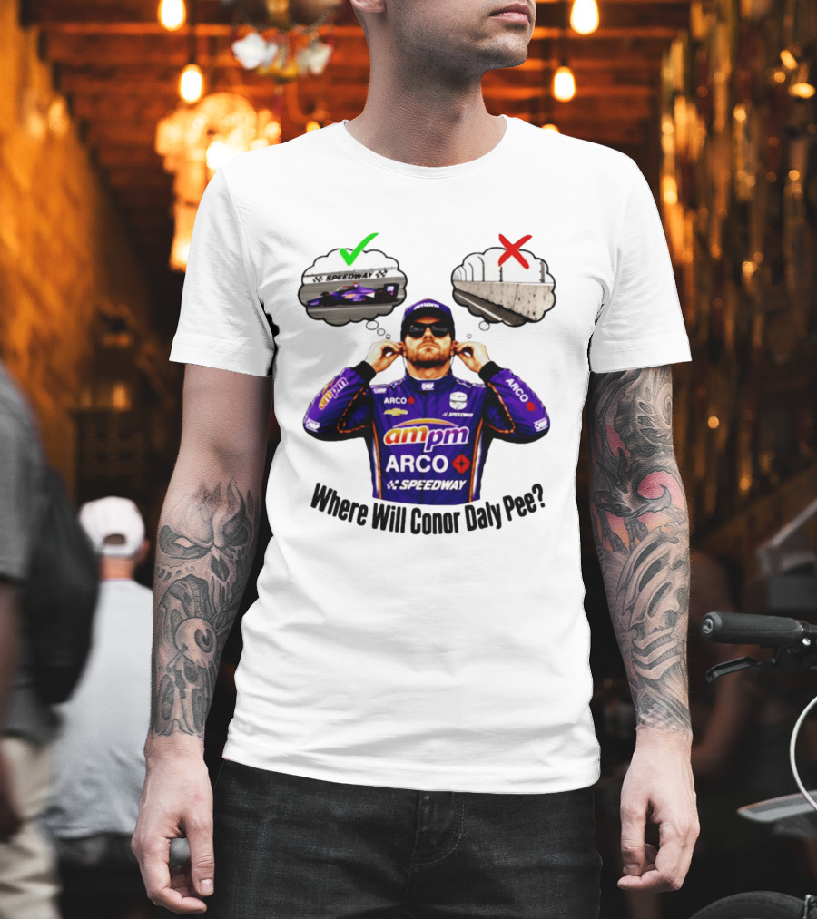 IndyCar 2026 Conor Daly AMPM Arco Speedway Where Will Conor Daly Pee T-Shirt