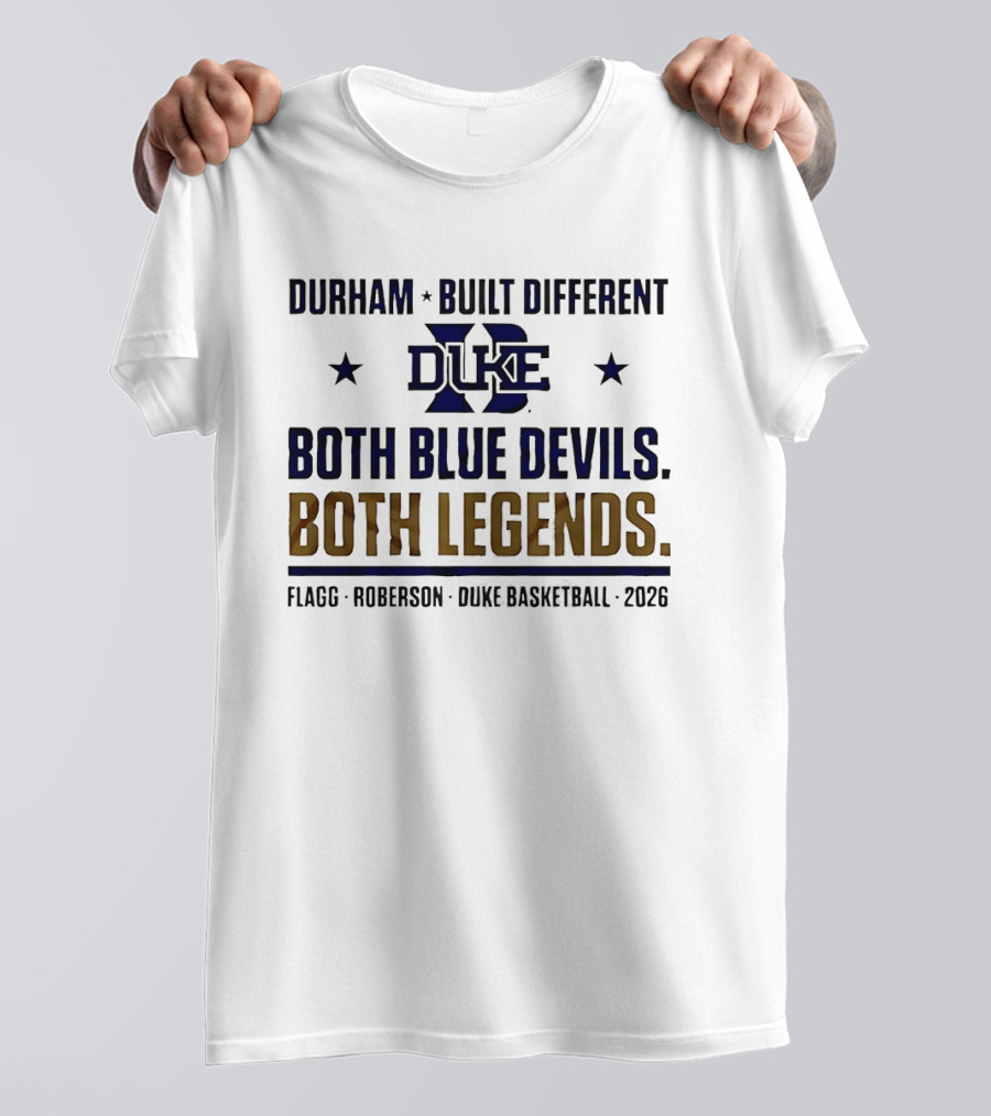 Durham Built Different Duke Both Blue Devils Both Legends Flagg Roberson Basketball 2026 T-Shirt