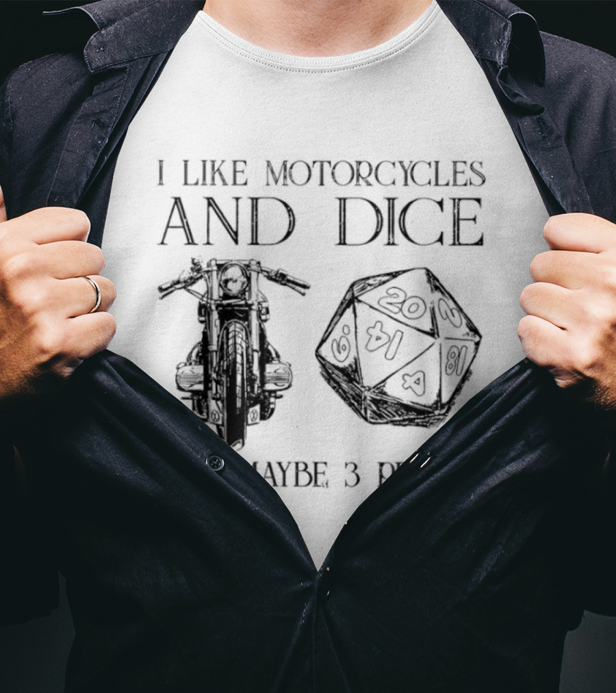 I Like Motorcycles And Dice And Maybe 3 People D20 T-Shirt