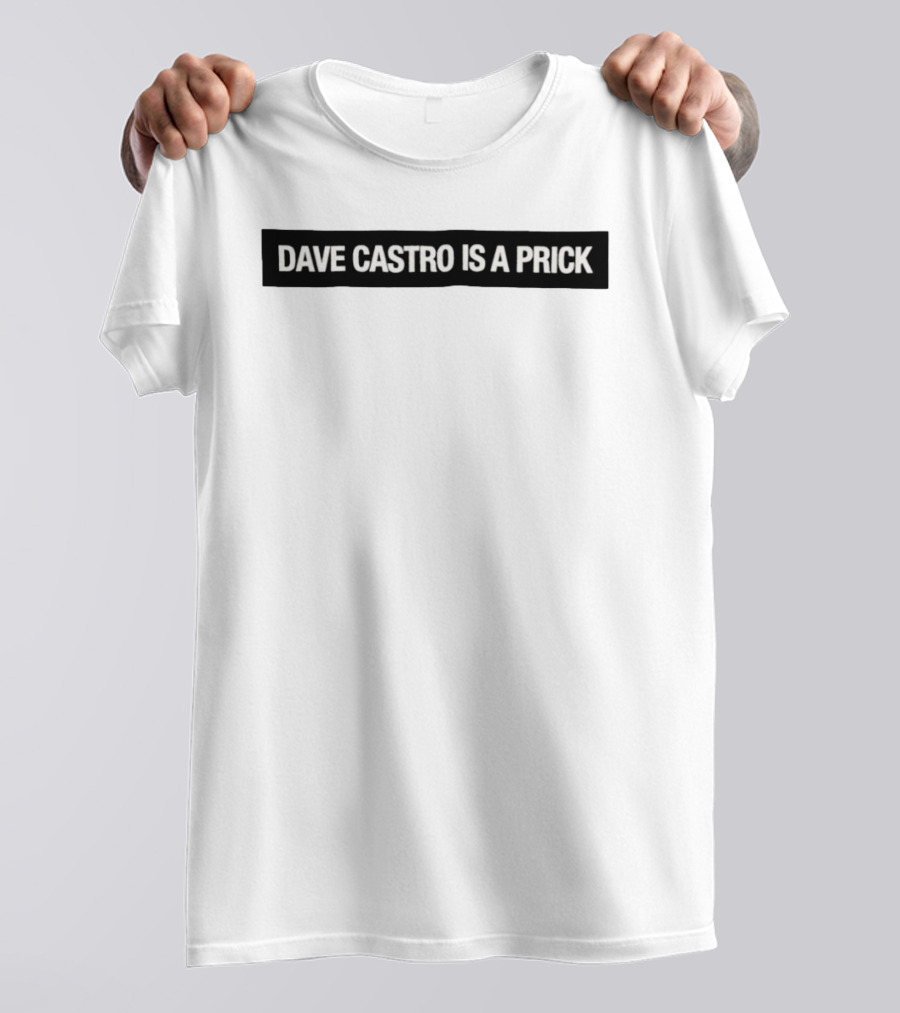 Dave Castro Is A Prick Statement Apparel Bold Text Message T-Shirt
