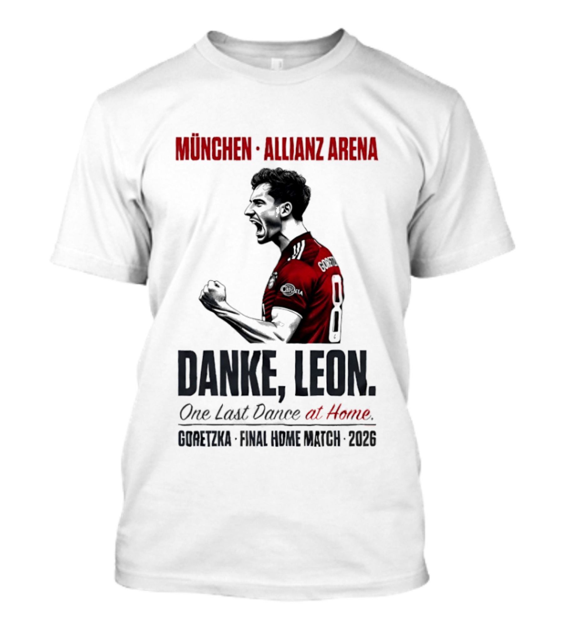 München Allianz Arena Danke Leon One Last Dance At Home Goretzka Final Home Match 2026 T-Shirt
