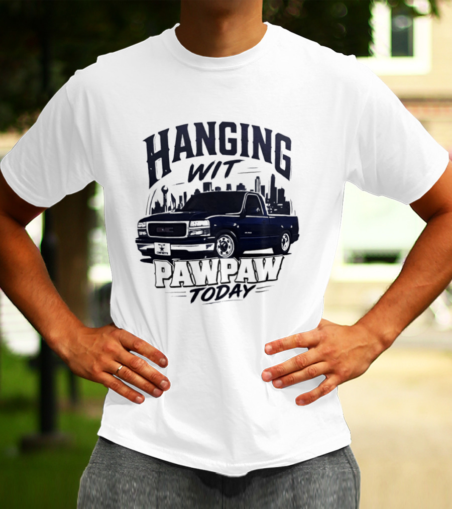 Hanging Wit Pawpaw Today Classic Pickup Truck City Skyline Scene T-Shirt