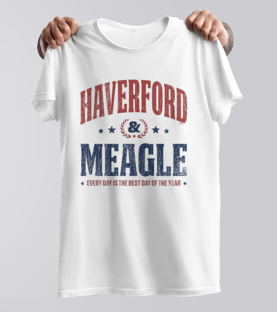 Haverford And Meagle Every Day Is The Best Day Of The Year T-Shirt