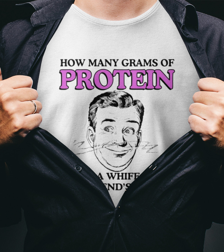 How Many Grams Of Protein Are In A Whiff Of My Girlfriend's Armpit Retro Style Humor T-Shirt