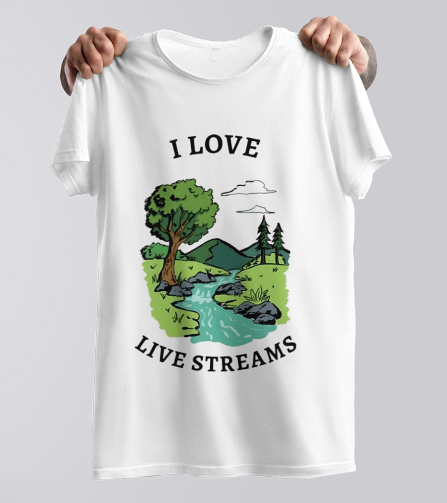 I Love Live Streams Nature Landscape With Trees And River T-Shirt