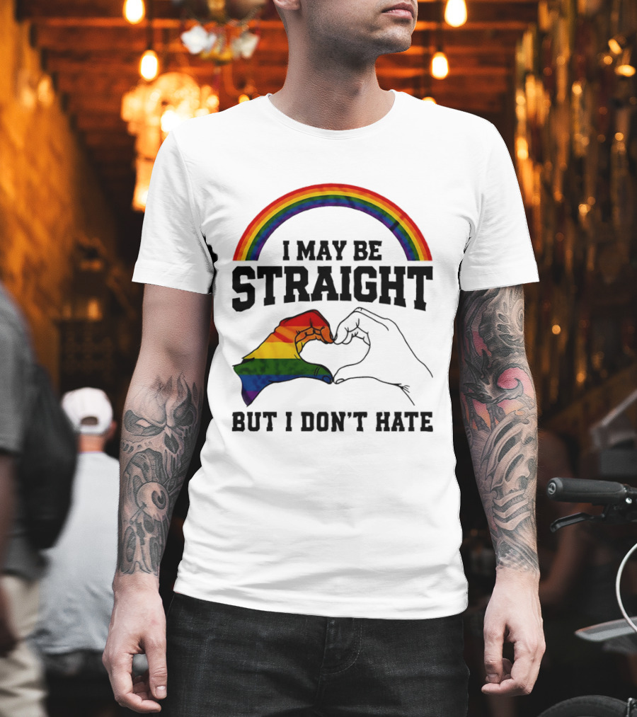 I May Be Straight But I Don't Hate Rainbow Heart Hands Pride T-Shirt