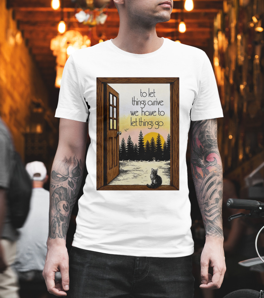 Sunset Landscape Cat Open Door Forest To Let Things Arrive We Have To Let Things Go T-Shirt