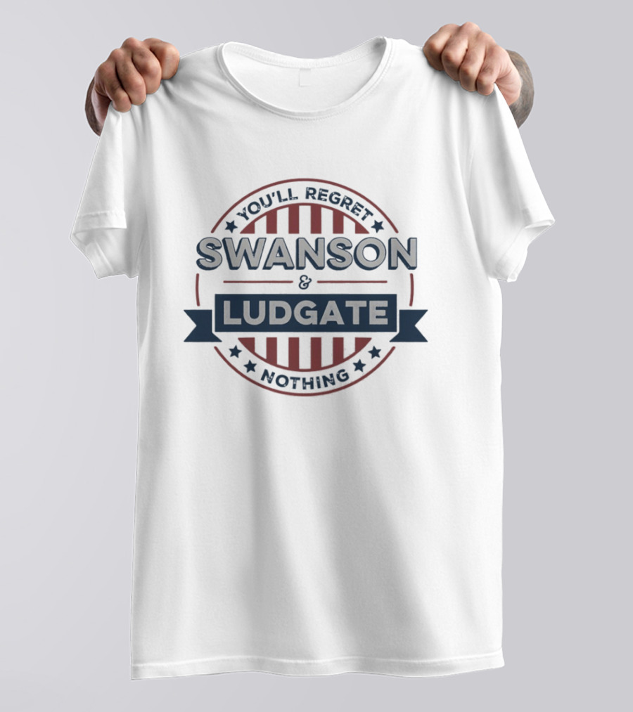 You'll Regret Nothing Swanson And Ludgate T-Shirt