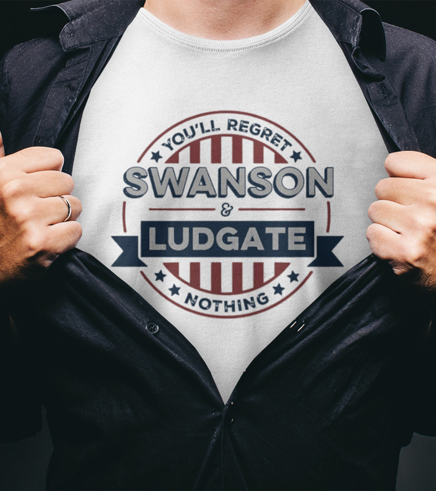 You'll Regret Nothing Swanson And Ludgate T-Shirt