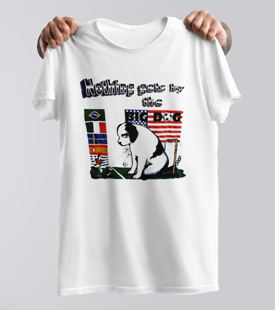 Nothing Gets By The Big Dog Brazil And USA Flags Soccer T-Shirt