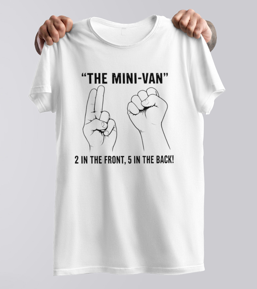 The Mini Van 2 In The Front 5 In The Back Hand Signs T-Shirt