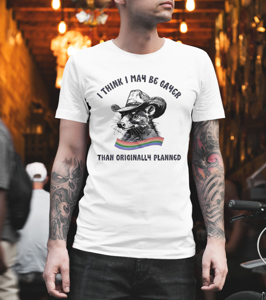 I Think I May Be Gayer Than Originally Planned Opossum Pride Rainbow T-Shirt