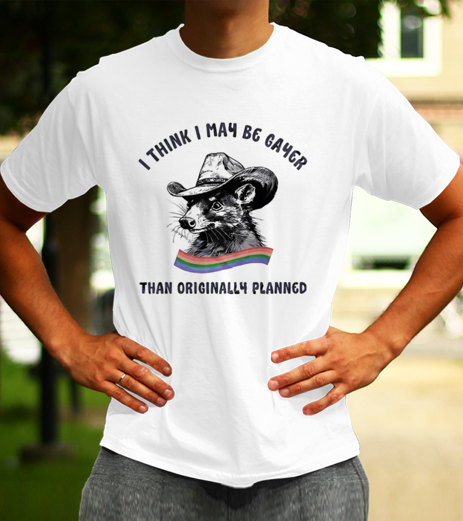 I Think I May Be Gayer Than Originally Planned Opossum Pride Rainbow T-Shirt