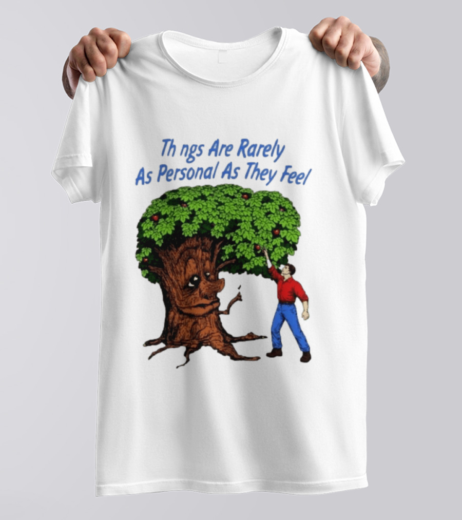 Things Are Rarely As Personal As They Feel Talking Tree And Person Reaching Apples T-Shirt