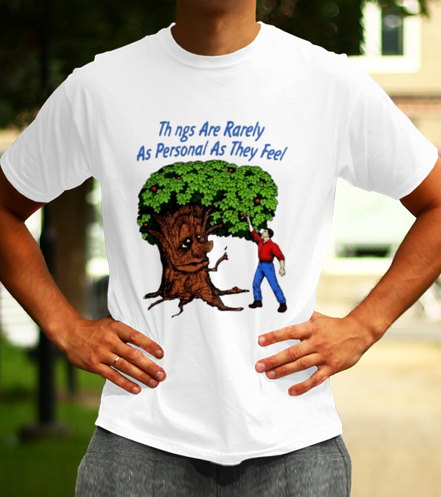 Things Are Rarely As Personal As They Feel Talking Tree And Person Reaching Apples T-Shirt