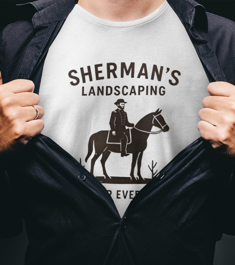 Sherman's Landscaping We Clear Everything Civil War Buff William Tecumseh Sherman T-Shirt