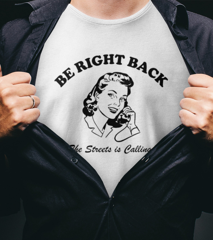 Be Right Back The Streets Is Calling Vintage Woman Phone Call T-Shirt