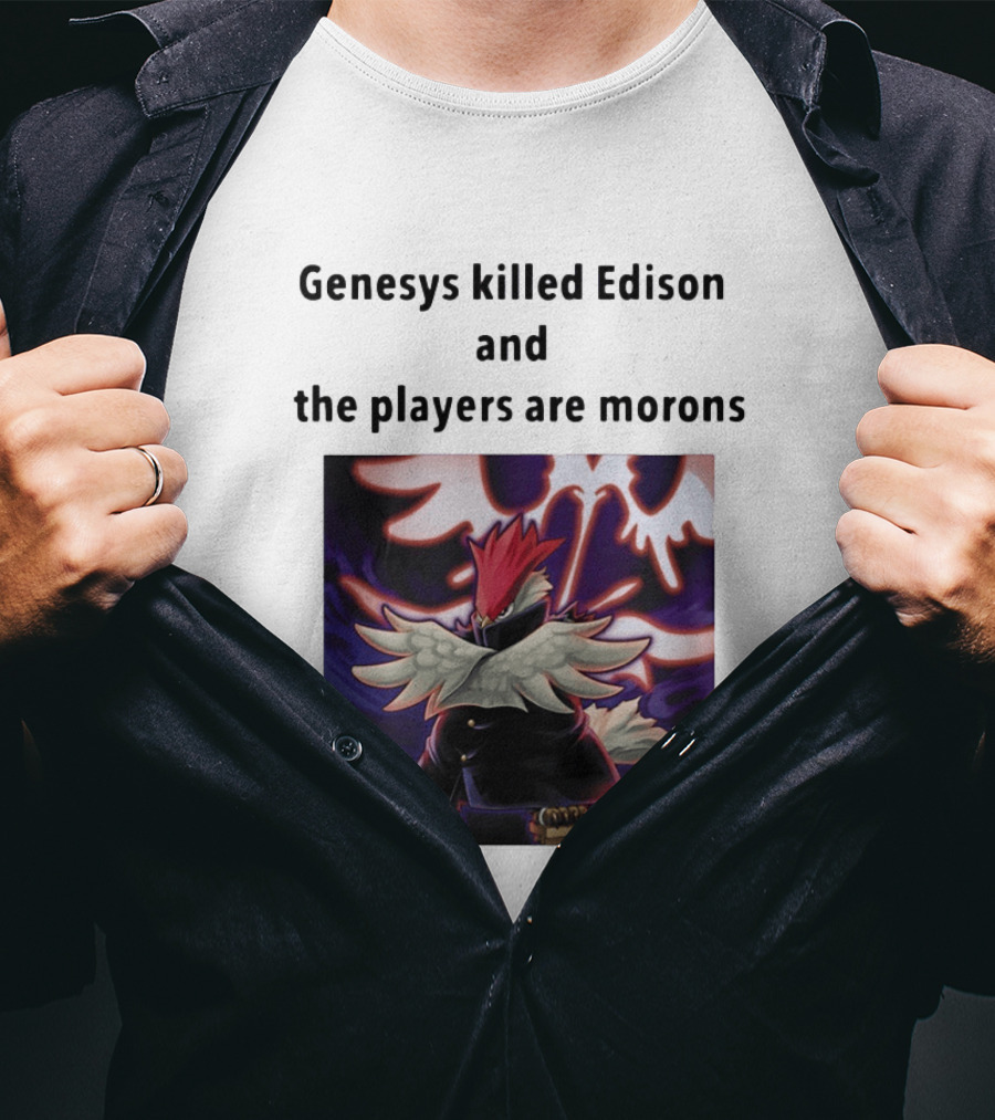 Genesys Killed Edison And The Players Are Morons Yu Gi Oh Image T-Shirt