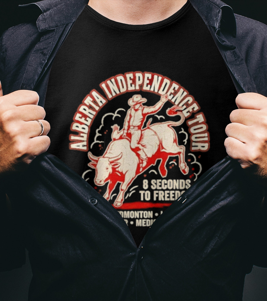 Alberta Independence Tour 8 Seconds To Freedom Bull Rider Calgary Edmonton Lethbridge Red Deer Medicine Hat T-Shirt
