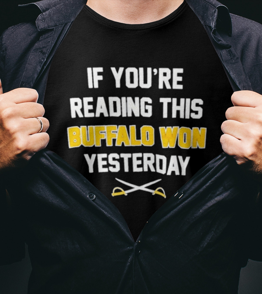Buffalo Sabres Victory Celebration If You're Reading This Buffalo Won Yesterday T-Shirt