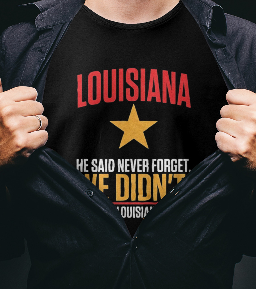 Louisiana He Said Never Forget We Didn't Letlow 2026 T-Shirt