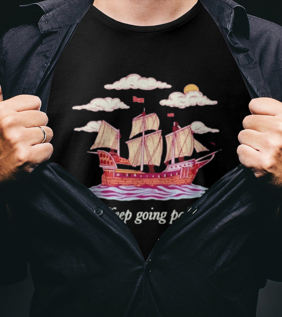 Keep Going Pal Sailing Ship Clouds Sun Sam Alkhatib T-Shirt