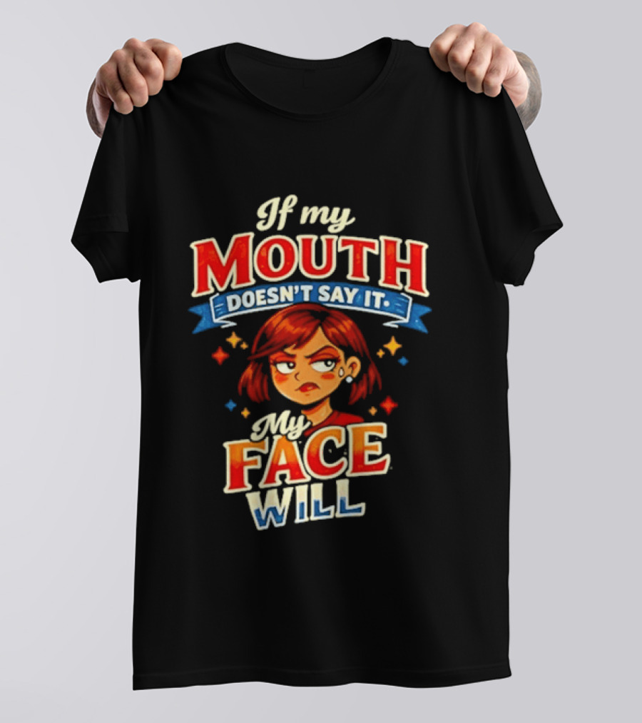 If My Mouth Doesn't Say It My Face Will Redhead Expression T-Shirt