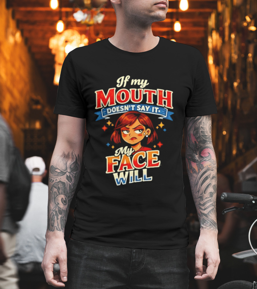 If My Mouth Doesn't Say It My Face Will Redhead Expression T-Shirt