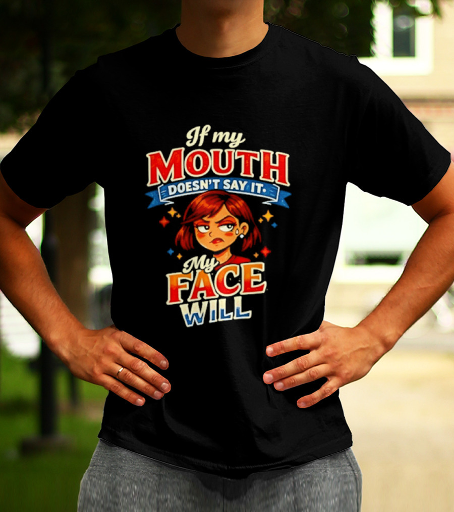 If My Mouth Doesn't Say It My Face Will Redhead Expression T-Shirt