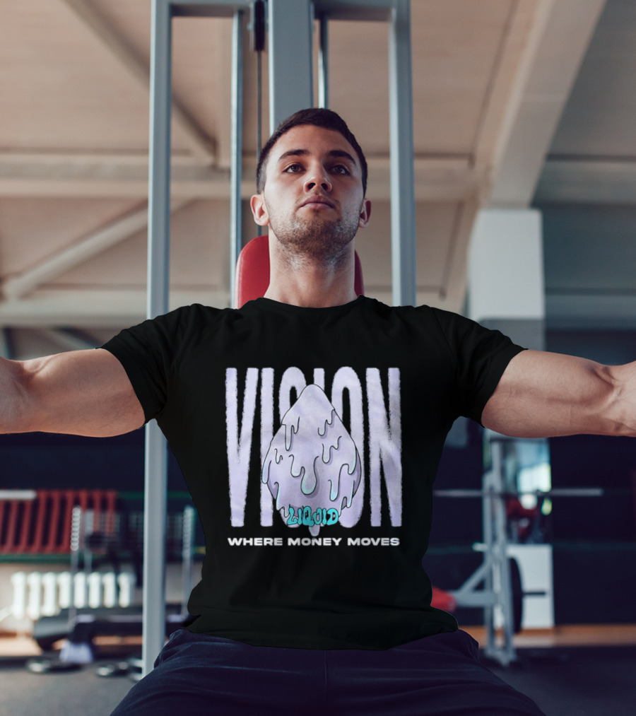 Liquid Vision Where Money Moves Dripping T-Shirt