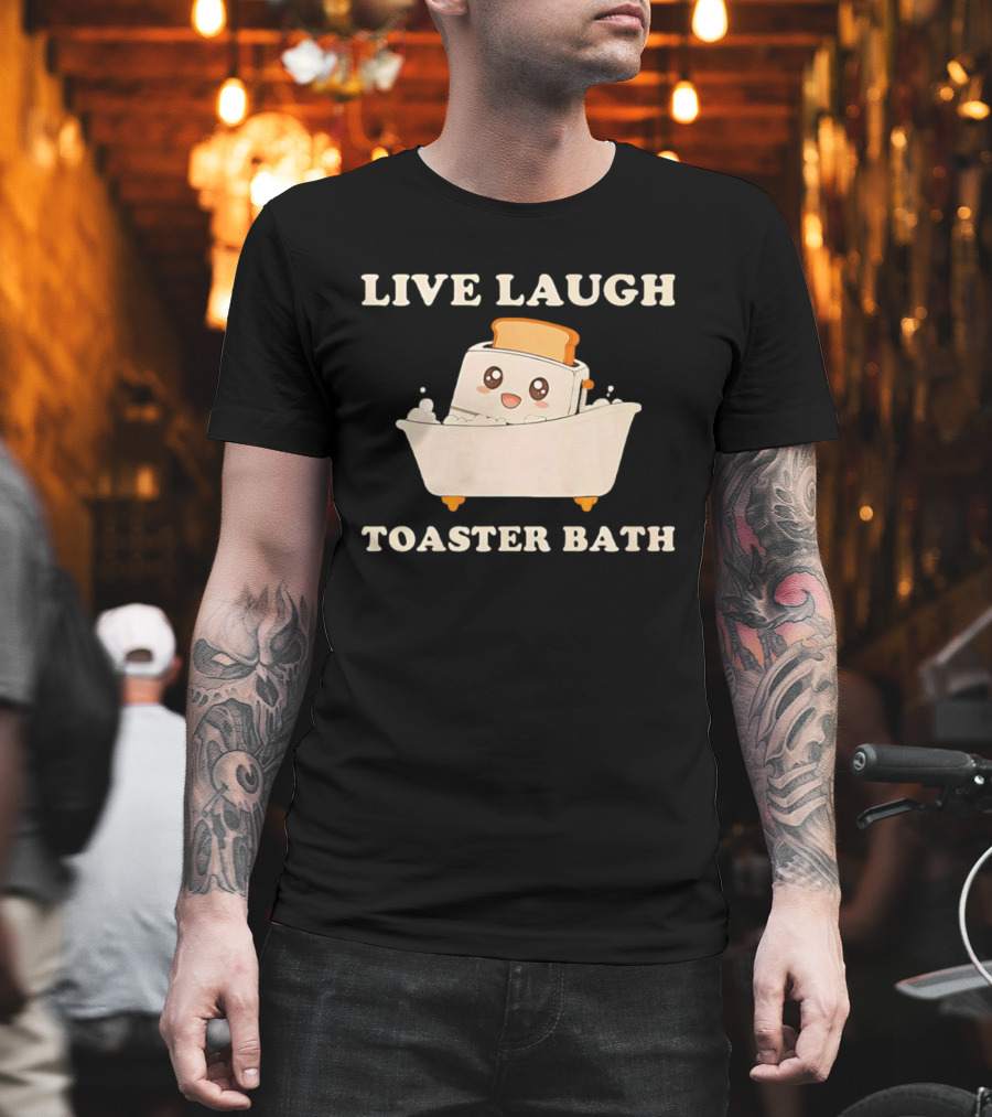 Live Laugh Toaster Bath Kawaii T-Shirt