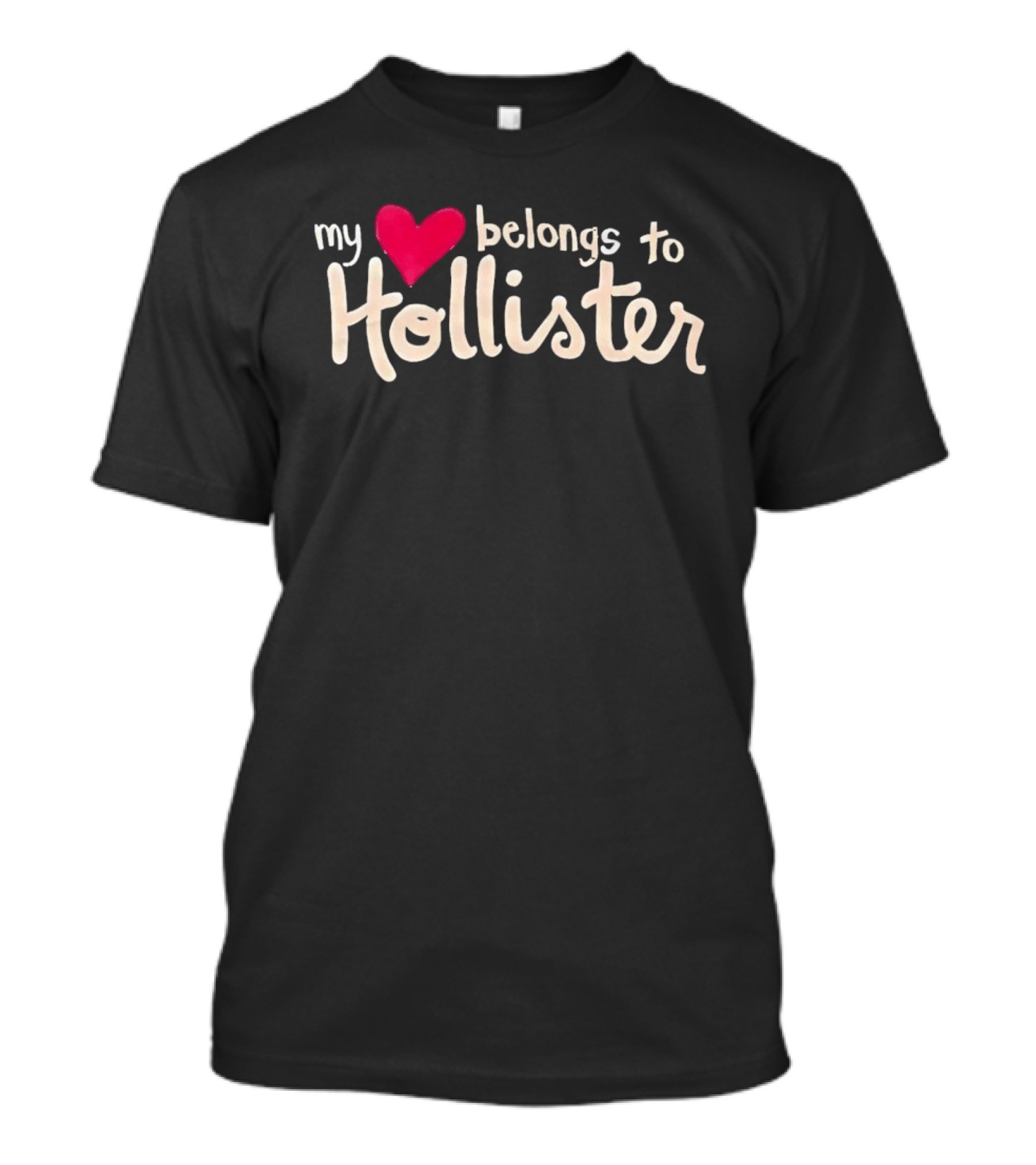 My Love Belongs To Hollister Heart T-Shirt