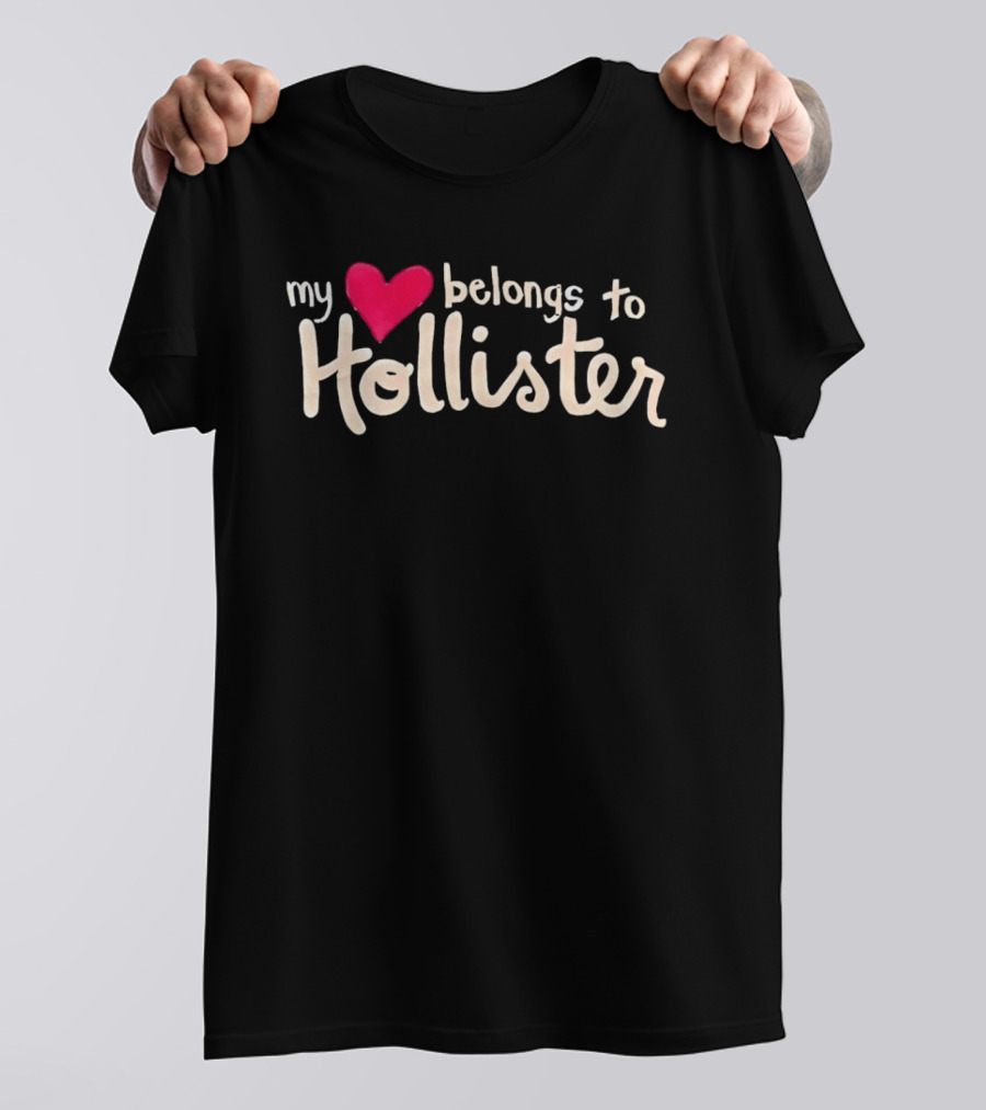 My Love Belongs To Hollister Heart T-Shirt