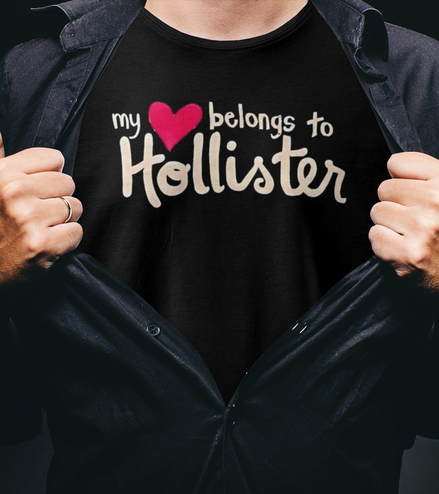My Love Belongs To Hollister Heart T-Shirt