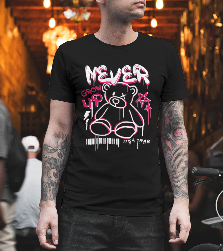 Never Grow Up It's A Trap Teddy Bear Graffiti Style With Star And Barcode T-Shirt