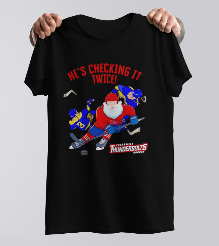 Santa Claus Evansville Thunderbolts Hockey He's Checking It Twice T-Shirt