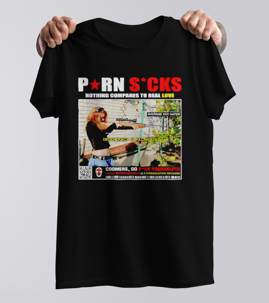 P*RN S*CKS Nothing Compares To Real Love Degeneracy Is Killing Us Coomers Go F*CK Yourself Adult Entertainment Dissociation Machine T-Shirt
