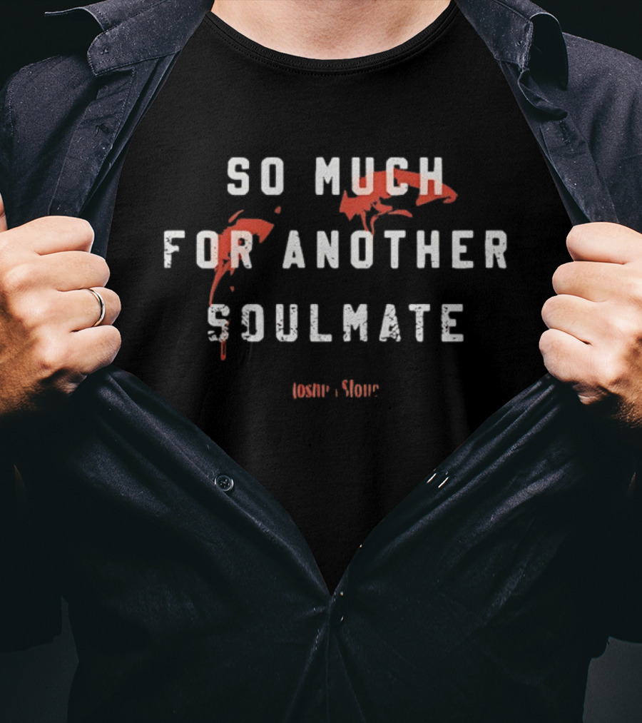 So Much For Another Soulmate Joshua Bassett T-Shirt
