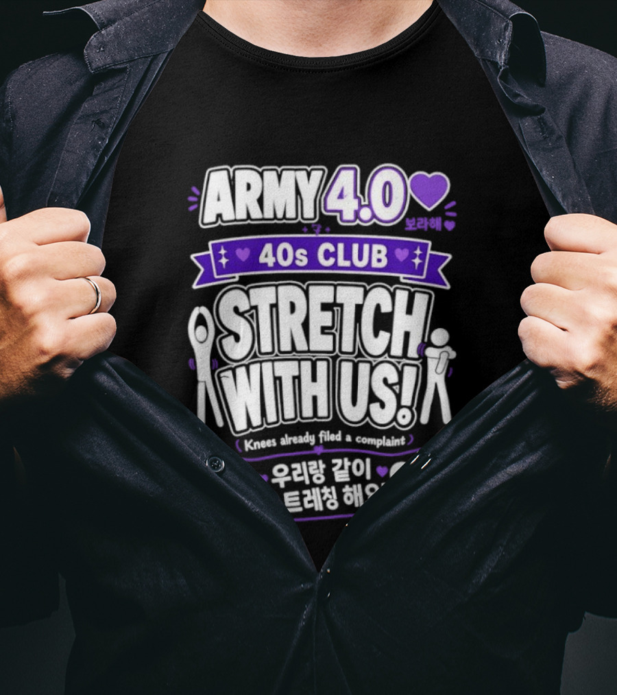ARMY 4.0 40s Club Stretch With Us BTS Fans Knees Complaint T-Shirt