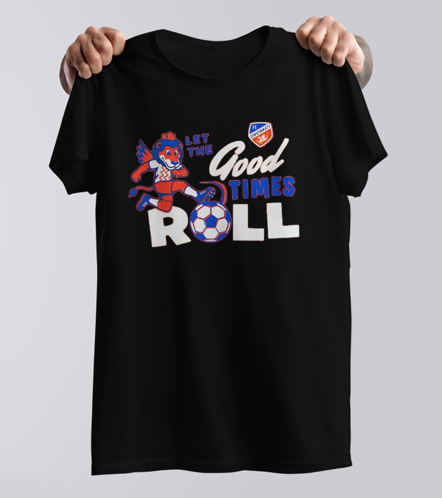 Let The Good Times Roll FC Cincinnati Soccer Lion Team Spirit T-Shirt