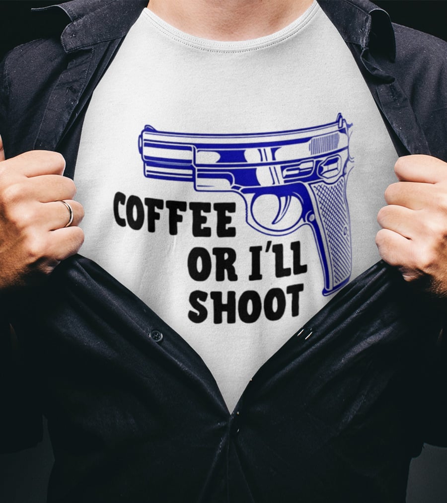 Coffee Or I'll Shoot Gun Pistol T-Shirt