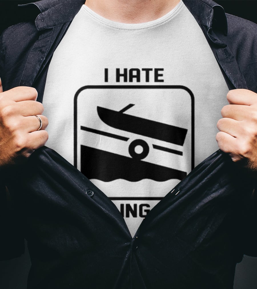 I Hate Pulling Out Boat Humor Boating Dock Ramp T-Shirt