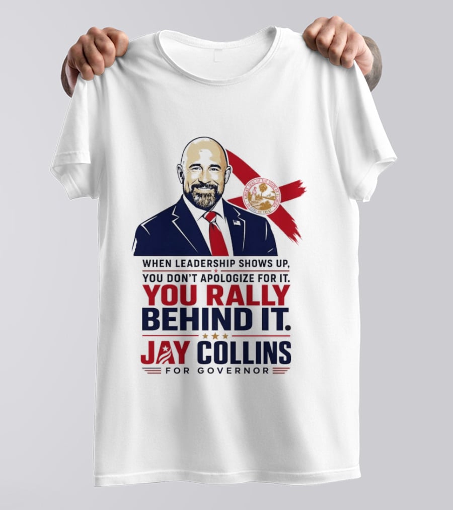 Jay Collins For Governor When Leadership Shows Up You Rally Behind It T-Shirt